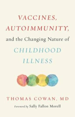 Vaccines, Autoimmunity, and the Changing Nature of Childhood Illness by Cowan