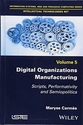Digital Organizations Manufacturing: Scripts, Performativity and Semiopolitics