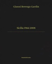 SICILIA 1966/2008  - BERENGO GARDIN GIANNI, SCIANNA FERDINANDO - HUMBOLDT BOOKS