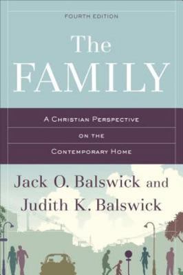 The Family : A Christian Perspective on the Contemporary Home by Judith K....