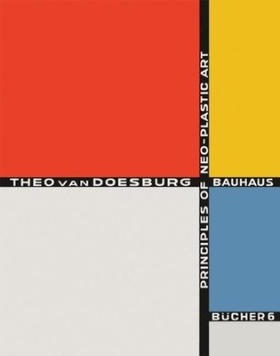 Principles of Neo-Plastic Art: Bauhausb?cher 6, 1925 by Theo van Doesburg (Engli