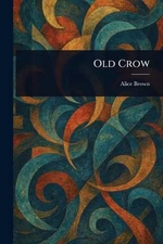 Old Crow by Alice Brown Paperback Book