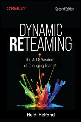Dynamic Reteaming The Art and Wisdom of Changing Teams Heidi Helfand Taschenbuch