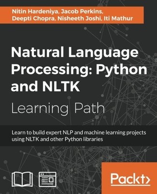 NATURAL LANGUAGE PROCESSING: PYTHON AND NLTK By Nitin Hardeniya & Jacob Perkins