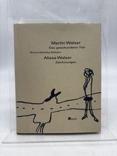 Das geschundene Tier: Neununddreißig Balladen. Zeichnungen von Alissa Walser Wal