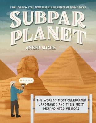 Subpar Planet: The Worlds Most Celebrated Landmarks and Their Most  - VERY GOOD