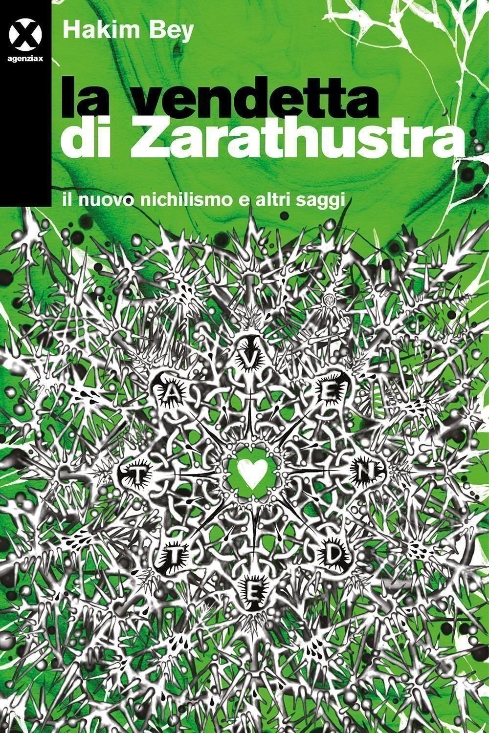 Libri Hakim Bey - La Vendetta Di Zarathustra. Il Nuovo Nichilismo E Altri Saggi