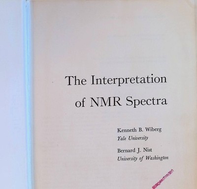 The Interpretation of NMR Spectra Wiberg, Kenneth B. and Bernard J. Nist: