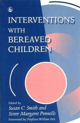 Interventions With Bereaved Children, Margaret Pen