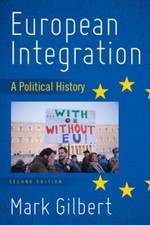 European Integration: A Political History by Mark Gilbert: New