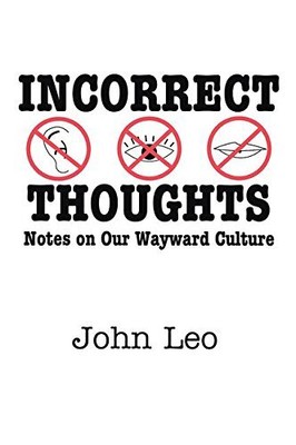 INCORRECT THOUGHTS: NOTES ON OUR WAYWARD CULTURE By John Leo - Hardcover *Mint*