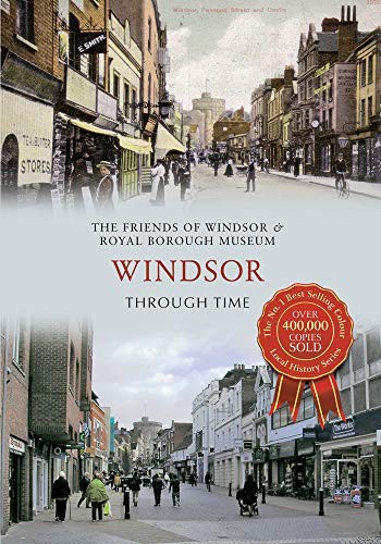 Windsor Through Time-Friends of Windsor & Royal Museum