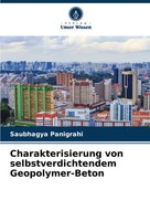 Charakterisierung Von Selbstverdichtendem Geopolymer-Beton Saubhagya Panigrahi