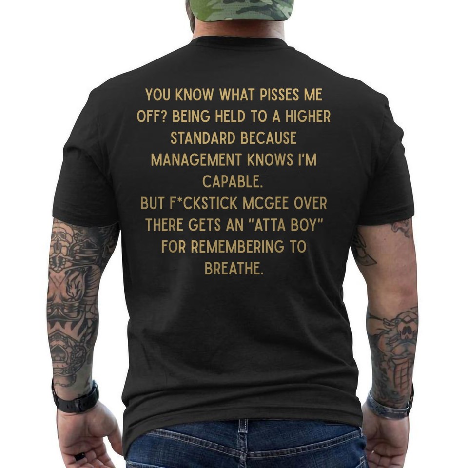 Off Back Merch You Know What Pisses Me Off Being Held to A Higher ON BACK T-Shirt | eBay