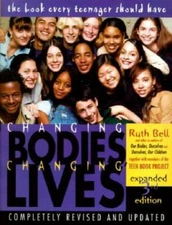 Changing Bodies, Changing Lives: Expanded Third Edition: A Book for Teens - GOOD
