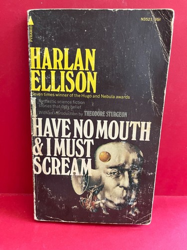 I Have No Mouth and I Must Scream by Harlan Ellison · Pyramid Books 4th Printing