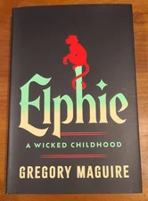 Elphie: A Wicked Childhood - Gregory Maguire SIGNED DELUXE EDITION 1st/1st HC