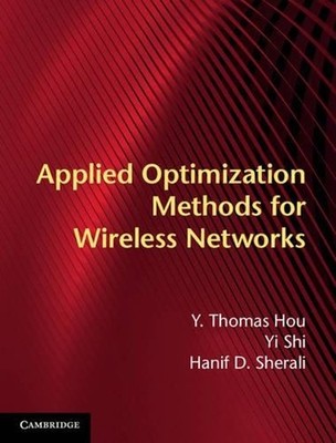 Applied Optimization Methods for Wireless Networks by Y. Thomas Hou (English) Ha