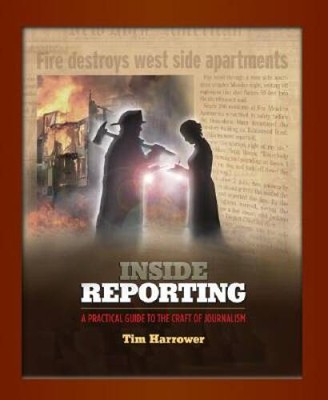 Inside Reporting: A Practical Guide to the Craft of Journalism - VERY GOOD
