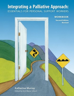 Integrating a Palliative Approach Workbook 2nd Edition, Revised: Essentials ...