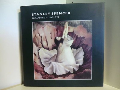 Stanley Spencer. The Apotheosis of Love Edited and with an Introduction by Jane 