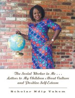 Scholar Ndip Takem | The Social Worker In Me . . . Letters To My Children...