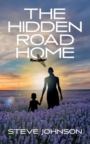 The Hidden Road Home - Johnson, Steve