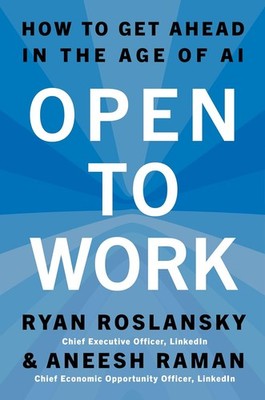 Open to Work : How to Get Ahead in the Age of AI by Aneesh Raman and Ryan...