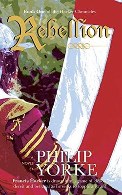 Rebellion: 1 (The Hacker Chronicles), Yorke, Philip