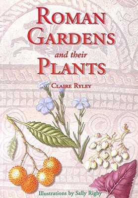 Roman Gardens and Their Plants by Claire Ryley Paperback Book The Fast Free