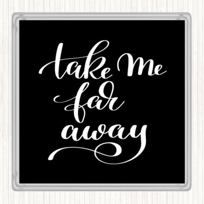 Schwarz Weiß Take Me Far Away Zitat Getränke Matte Untersetzer