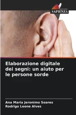 Elaborazione digitale dei segni: un aiuto per le persone sorde by Ana Maria Jero