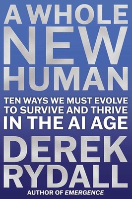A Whole New Human: Ten Ways We Must Evolve to Survive and Thrive in th Hardcover