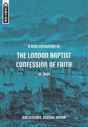 New Exposition of the London Baptist Confession of Faith Of 1689 by Rob ...