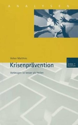 Krisenprvention: Vorbeugen ist besser als Heilen by Volker Matthies (German) Pap