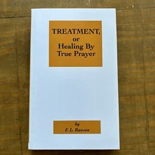 TREATMENT, OR HEALING BY TRUE PRAYER By F. L. Rawson-Paperback Reprint
