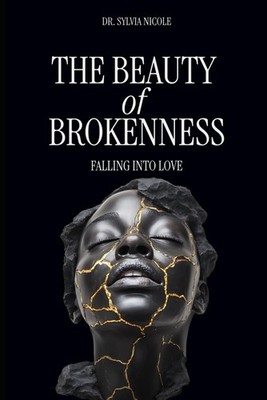 The Beauty of Brokenness: Falling Into Love