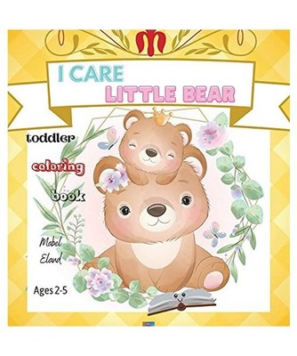 I care Little Bear: Inspirational/Motivational Coloring Book for Toddlers/Daily 