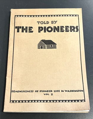 Told by the Pioneers Vol 2 by the Washington Pioneer Project