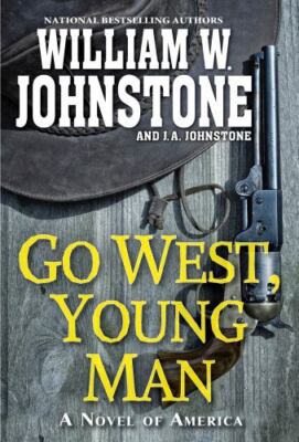 Go West, Young Man: A Riveting Western Novel of the American Frontier , Johnston