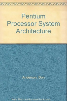 Pentium Processor System Architecture, Anderson, Don,Shanley, Tom, Good Book
