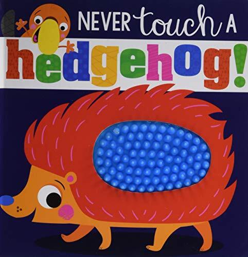 NEVER touch a hedgehog.