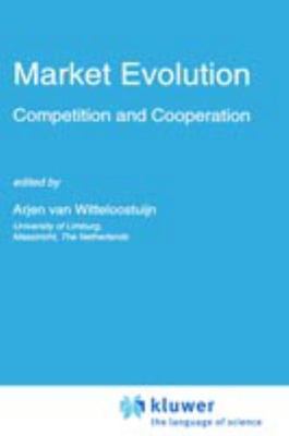 Market Evolution : Competition and Cooperation, Hardcover by Van Witteloostui...