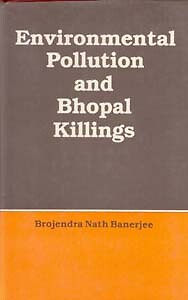 Environmental Pollution And Bhopal Killings [Hardcover] By B.N. Banerjee