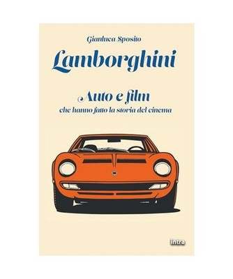 Lamborghini: Auto e film che hanno fatto la storia del cinema [Visio], Sposito, 