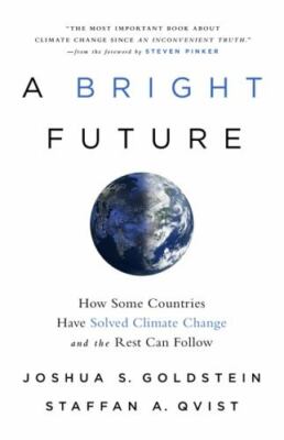 A Bright Future: How Some Countries Have Solved Climate Change and the Rest Can