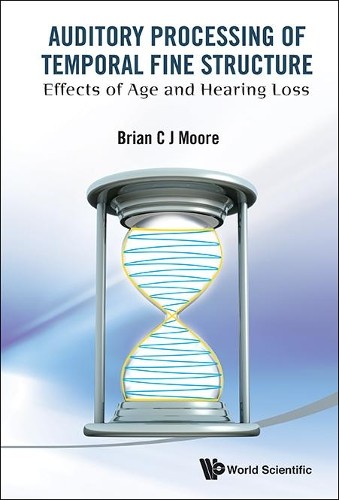 Auditory Processing Of Temporal Fine Structure: Effects Of Ag... - 9789814579650