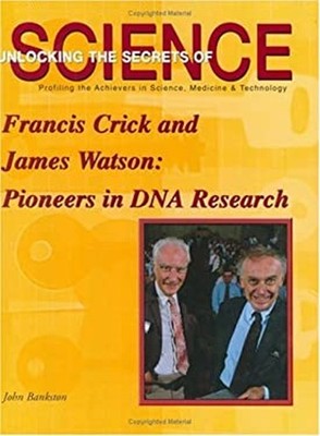 Francis Crick and James Watson : Pioneers in DNA Research John Ba