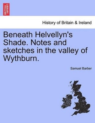 Beneath Helvellyn's Shade. Notes and Sketches in the Valley of Wythburn. by Samu