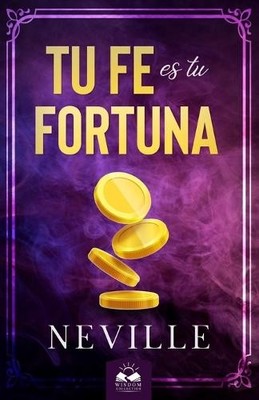 Neville Goddard Marcela Allen Tu Fe es Tu Fortuna (Taschenbuch)